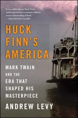 America lui Huck Finn: Mark Twain and the Era That Shaped His Masterpiece (Mark Twain și epoca care i-a modelat capodopera) - Huck Finn's America: Mark Twain and the Era That Shaped His Masterpiece