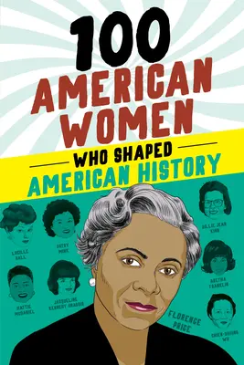 100 de femei americane care au modelat istoria Americii - 100 American Women Who Shaped American History