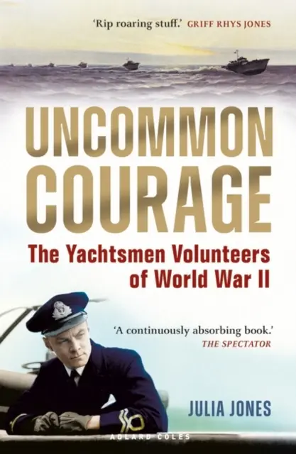Uncommon Courage - Yachtsmen Volunteers of World War II - Uncommon Courage - The Yachtsmen Volunteers of World War II