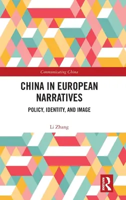 China în narațiunile europene: Politică, identitate și imagine - China in European Narratives: Policy, Identity, and Image