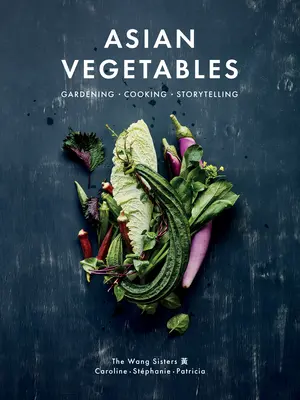 Legume asiatice: Grădinărit. Gătit. Storytelling. - Asian Vegetables: Gardening. Cooking. Storytelling.