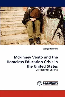 McKinney Vento și criza educațională a persoanelor fără adăpost în Statele Unite - McKinney Vento and the Homeless Education Crisis in the United States