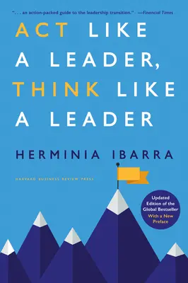 Acționează ca un lider, gândește ca un lider, ediția actualizată a bestsellerului mondial, cu o nouă prefață - ACT Like a Leader, Think Like a Leader, Updated Edition of the Global Bestseller, with a New Preface