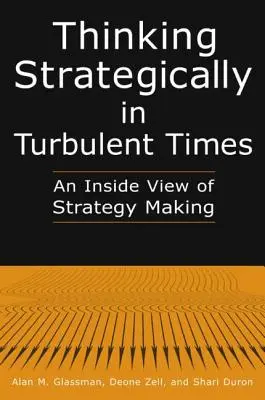 Gândirea strategică în vremuri tulburi: An Inside View of Strategy Making: An Inside View of Strategy Making: An Inside View of Strategy Making - Thinking Strategically in Turbulent Times: An Inside View of Strategy Making: An Inside View of Strategy Making