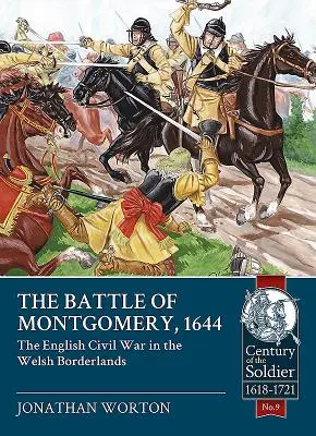 Bătălia de la Montgomery, 1644 - Războiul civil englez în ținuturile de frontieră galeze - Battle of Montgomery, 1644 - The English Civil War in the Welsh Borderlands