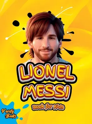 Cartea Lionel Messi pentru copii: Biografia supremă pentru copii a legendei Lionel Messi - Lionel Messi Book for Kids: The Ultimate Biography of Lionel Messi for Kids