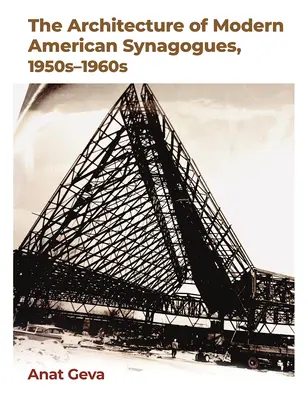 Arhitectura sinagogilor americane moderne, anii 1950-1960 - The Architecture of Modern American Synagogues, 1950s-1960s