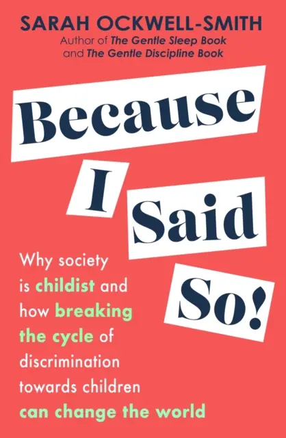 Because I Said So - De ce societatea este infantilistă și cum ruperea ciclului de discriminare față de copii poate schimba lumea - Because I Said So - Why society is childist and how breaking the cycle of discrimination towards children can change the world
