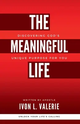 Viața plină de sens: Descoperirea scopului unic al lui Dumnezeu pentru tine - The Meaningful Life: Discovering God's Unique Purpose For You