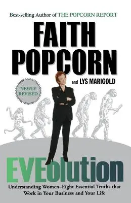 Eveolution: Înțelegerea femeii - Opt adevăruri esențiale care funcționează în afacerea și viața ta - Eveolution: Understanding Woman--Eight Essential Truths That Work in Your Business and Your Life