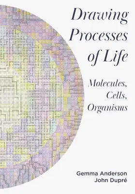 Desenarea proceselor vieții: Molecule, celule, organisme - Drawing Processes of Life: Molecules, Cells, Organisms