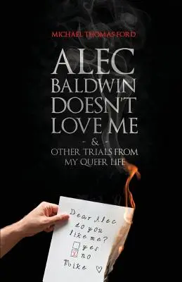 Alec Baldwin nu mă iubește și alte încercări din viața mea homosexuală - Alec Baldwin Doesn't Love Me, and Other Trials from My Queer Life
