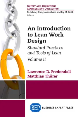 An Introduction to Lean Work Design: Practici standard și instrumente ale Lean, volumul II - An Introduction to Lean Work Design: Standard Practices and Tools of Lean, Volume II