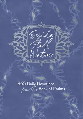 Alături de ape liniștite: 365 de devoțiuni zilnice din Cartea Psalmilor [365 Daily Devotions from the Book of Psalms - Beside Still Waters: 365 Daily Devotions from the Book of Psalms