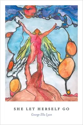 She Let Herself Go: Poezii - She Let Herself Go: Poems