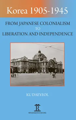 Coreea 1905-1945: De la colonialismul japonez la eliberare și independență - Korea 1905-1945: From Japanese Colonialism to Liberation and Independence