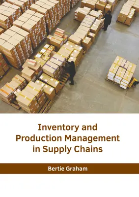 Managementul stocurilor și al producției în lanțurile de aprovizionare - Inventory and Production Management in Supply Chains