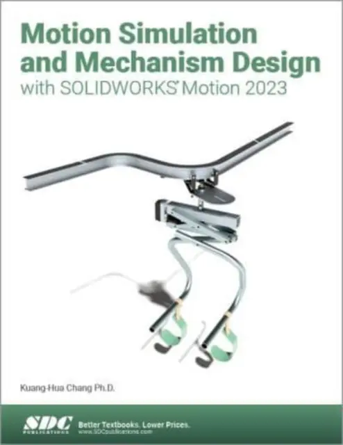 Simularea mișcării și proiectarea mecanismelor cu SOLIDWORKS Motion 2023 - Motion Simulation and Mechanism Design with SOLIDWORKS Motion 2023