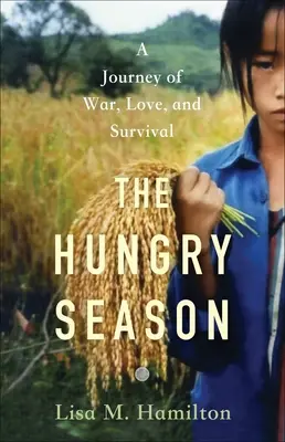 The Hungry Season: O călătorie de război, dragoste și supraviețuire - The Hungry Season: A Journey of War, Love, and Survival