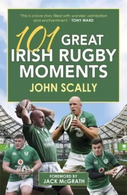 101 momente grozave din rugby-ul irlandez - 101 Great Irish Rugby Moments