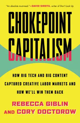 Chokepoint Capitalism: Cum au capturat Big Tech și Big Content piețele forței de muncă creative și cum le vom câștiga înapoi - Chokepoint Capitalism: How Big Tech and Big Content Captured Creative Labor Markets and How We'll Win Them Back