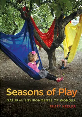 Anotimpuri de joacă: Mediile naturale ale minunilor - Seasons of Play: Natural Environments of Wonder