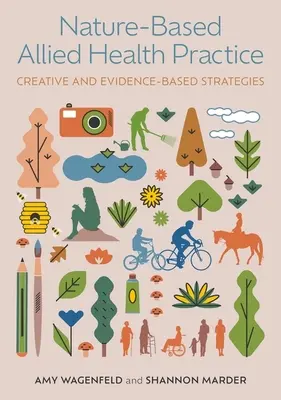 Nature-Based Allied Health Practice: Strategii creative și bazate pe dovezi - Nature-Based Allied Health Practice: Creative and Evidence-Based Strategies