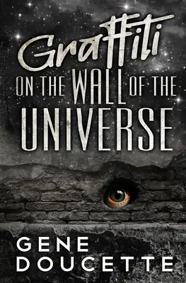 Graffiti pe zidul universului (Graffiti on the Wall of the Universe) - Graffiti on the Wall of the Universe