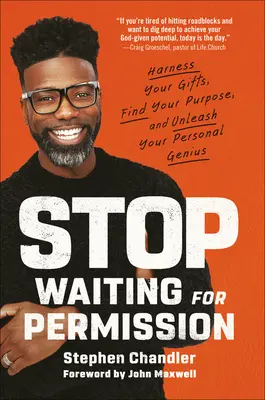 Nu mai aștepta permisiunea: Exploatează-ți darurile, găsește-ți scopul și dezlănțuie-ți geniul personal - Stop Waiting for Permission: Harness Your Gifts, Find Your Purpose, and Unleash Your Personal Genius