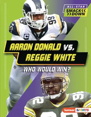 Aaron Donald vs. Reggie White: Cine ar câștiga? - Aaron Donald vs. Reggie White: Who Would Win?