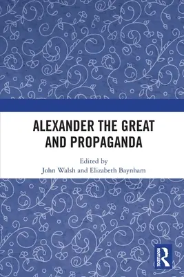Alexandru cel Mare și Propaganda - Alexander the Great and Propaganda