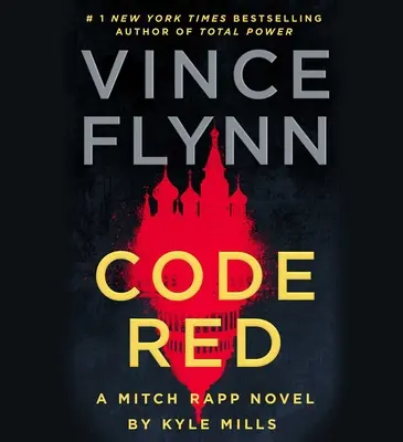 Cod roșu: Un roman Mitch Rapp de Kyle Mills - Code Red: A Mitch Rapp Novel by Kyle Mills