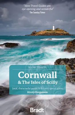 Cornwall și insulele Scilly: Ghiduri locale, pline de caracter pentru locurile speciale ale Marii Britanii - Cornwall & the Isles of Scilly: Local, Characterful Guides to Britain's Special Places