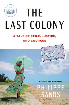 Ultima colonie: O poveste despre exil, justiție și curaj - The Last Colony: A Tale of Exile, Justice, and Courage
