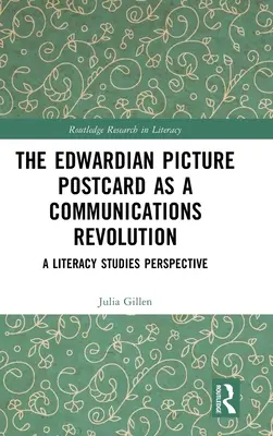 Cartea poștală ilustrată edwardiană ca revoluție a comunicării: O perspectivă asupra studiilor de alfabetizare - The Edwardian Picture Postcard as a Communications Revolution: A Literacy Studies Perspective