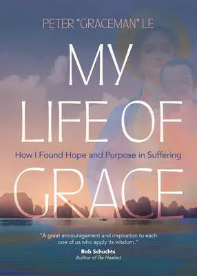 Viața mea de har: Cum am găsit speranță și scop în suferință - My Life of Grace: How I Found Hope and Purpose in Suffering