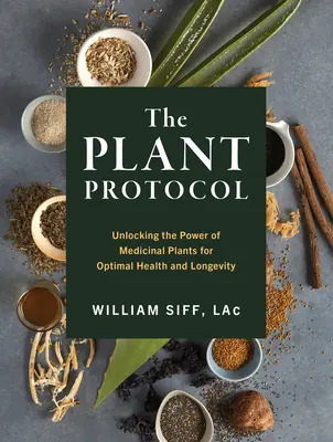 Protocolul plantelor medicinale: Descoperirea puterii plantelor pentru sănătate optimă și longevitate - The Plant Medicine Protocol: Unlocking the Power of Plants for Optimal Health and Longevity