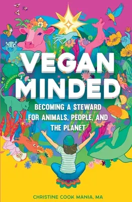 Vegan Minded: Devenirea unui administrator pentru animale, oameni și planetă (Becoming a Steward for Animals, People, and the Planet) - Vegan Minded: Becoming a Steward for Animals, People, and the Planet