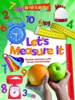 Let's Measure It - Exersează și învață cu jocuri și activități - Let's Measure It - Practice and Learn with Games and Activities