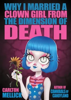 De ce m-am căsătorit cu o clovncă din dimensiunea morții (Why I Married a Clown Girl From the Dimension of Death) - Why I Married a Clown Girl From the Dimension of Death
