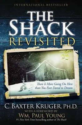 The Shack Revisited: Aici se întâmplă mai multe decât ai îndrăznit vreodată să visezi - The Shack Revisited: There Is More Going on Here Than You Ever Dared to Dream