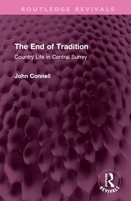 Sfârșitul tradiției: Viața la țară în Surrey central - The End of Tradition: Country Life in Central Surrey