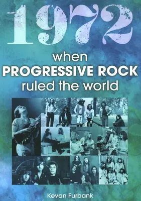 1972 Când rock-ul progresiv a condus lumea - 1972 When Progressive Rock Ruled the World