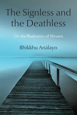 Cel fără semn și cel fără de moarte: Despre realizarea Nirvanei - The Signless and the Deathless: On the Realization of Nirvana
