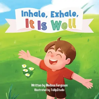Inhalează, expiră, totul este bine - Inhale, Exhale, It is Well