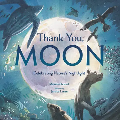 Mulțumesc, Lună: Celebrarea luminii de noapte a naturii - Thank You, Moon: Celebrating Nature's Nightlight