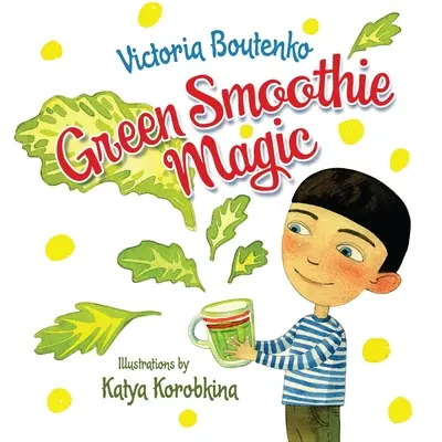 Magia smoothie-ului verde - Green Smoothie Magic