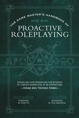 The Game Master's Handbook of Proactive Roleplaying: Linii directoare și strategii pentru desfășurarea narațiunilor conduse de Pc în aventurile 5e - The Game Master's Handbook of Proactive Roleplaying: Guidelines and Strategies for Running Pc-Driven Narratives in 5e Adventures