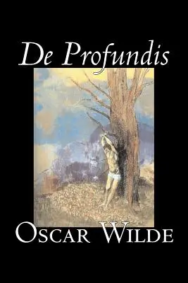 De Profundis de Oscar Wilde, Ficțiune, Literatură, Clasici, Colecții literare - De Profundis by Oscar Wilde, Fiction, Literary, Classics, Literary Collections