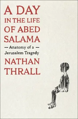 O zi din viața lui Abed Salama: Anatomia unei tragedii din Ierusalim - A Day in the Life of Abed Salama: Anatomy of a Jerusalem Tragedy